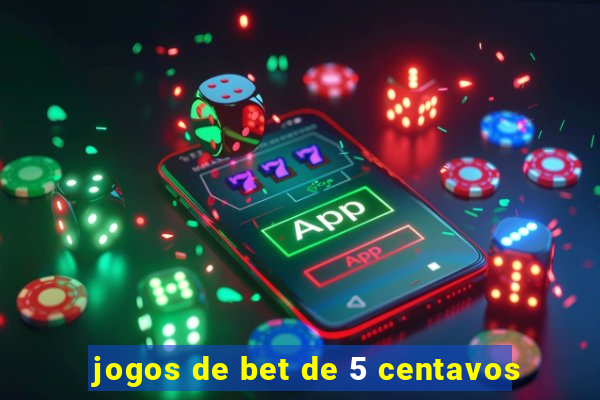 jogos de bet de 5 centavos